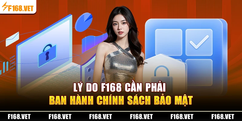 Lý do F168 cần phải ban hành chính sách bảo mật