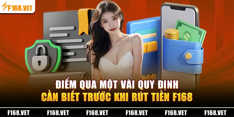 Điểm qua một vài quy định cần biết trước khi rút tiền F168