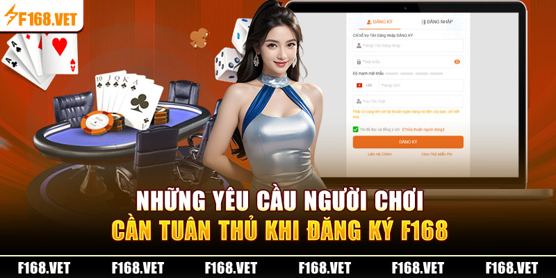 Những yêu cầu người chơi cần tuân thủ khi đăng ký F168