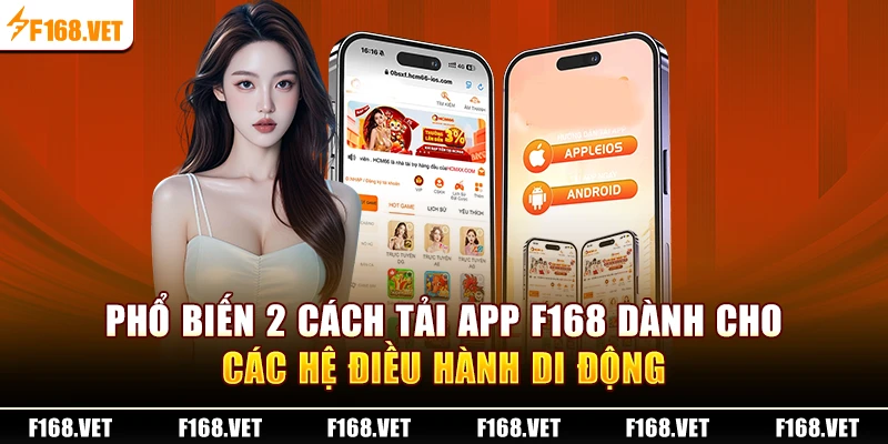 Phổ biến 2 cách tải app F168 dành cho các hệ điều hành di động