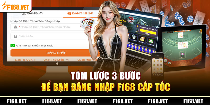 Tóm lược 3 bước để bạn đăng nhập F168 cấp tốc