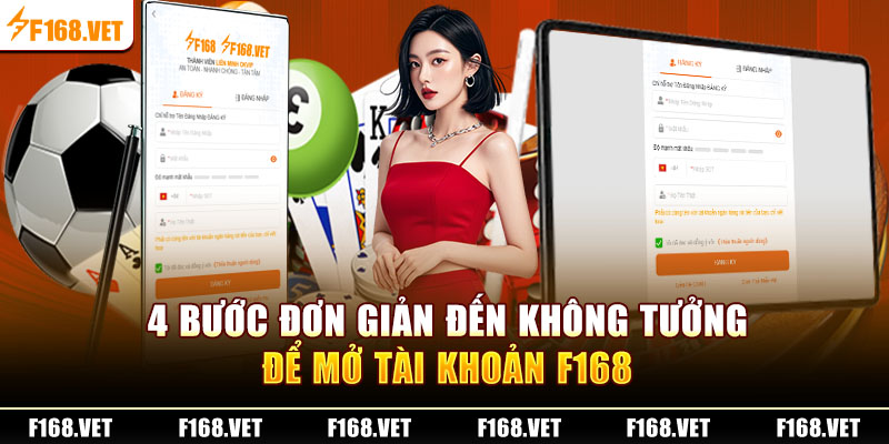 4 bước đơn giản đến không tưởng để mở tài khoản F168