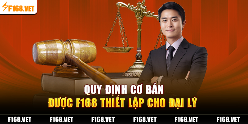 Quy được cơ bản được F168 thiết lập cho đại lý 