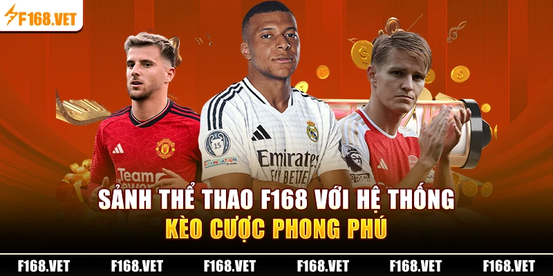 Sảnh thể thao F168 với hệ thống kèo cược phong phú