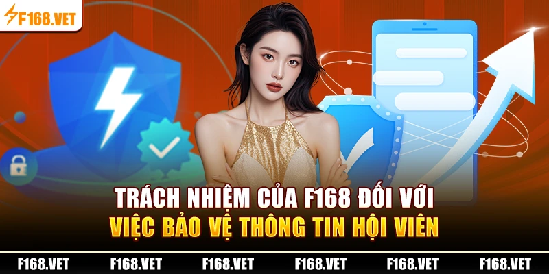 Trách nhiệm của F168 đối với việc bảo vệ thông tin hội viên