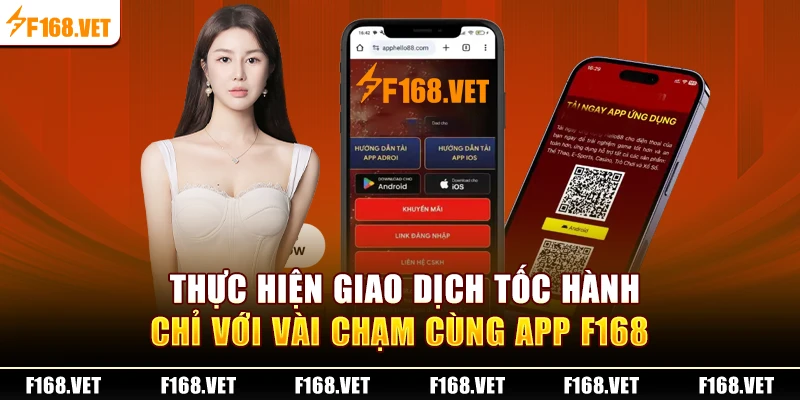 Thực hiện giao dịch tốc hành chỉ với vài chạm cùng app F168