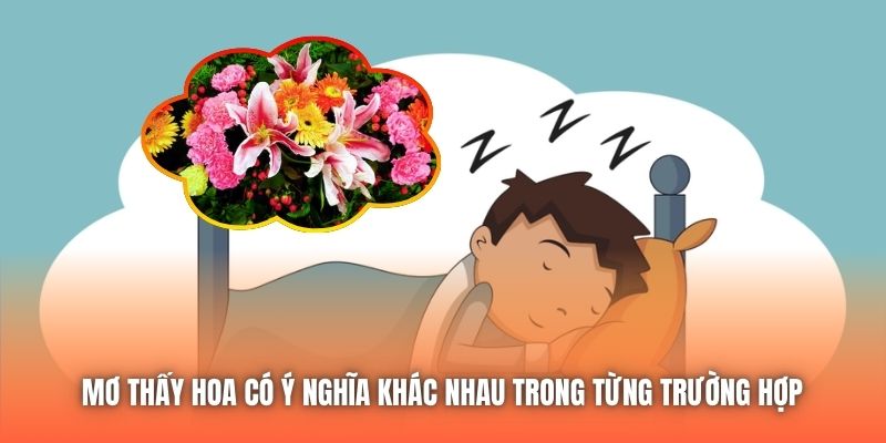 Mơ thấy hoa có ý nghĩa khác nhau trong từng trường hợp