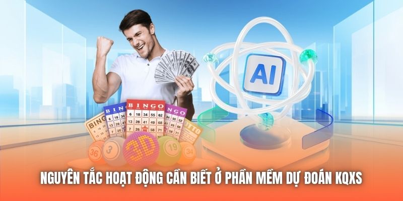 Nguyên tắc hoạt động cần biết ở phần mềm dự đoán KQXS